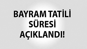 BAYRAM TATİLİ BELLİ OLDU