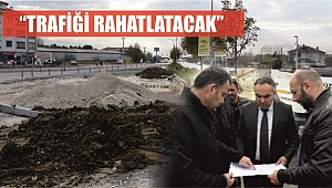 YENİ KAVŞAK YAPILIYOR