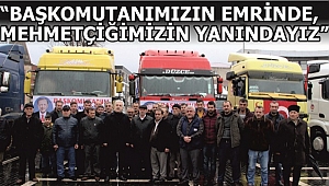 KAMYONCULARDAN DESTEK KONVOYU