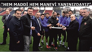 VALİ VE BAŞKAN'DAN FUTBOLCULARA MORAL