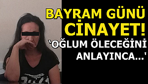 CANİ ANNE 4 YAŞINDAKİ OĞLUNU ÖLDÜRDÜ