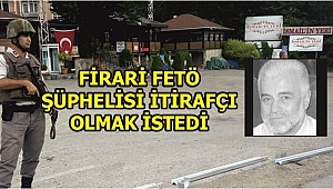 FETÖ ŞÜPHELİSİ İSMAİL ÇOLAK TESLİM OLDU