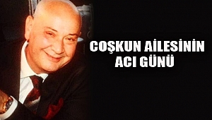 GÜRSEL COŞKUN VEFAT ETTİ