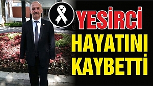 CEDİDİYE MUHTARI YESİRCİ VEFAT ETTİ