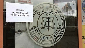 DÜZCE'DE DURUŞMALAR ERTELENDİ
