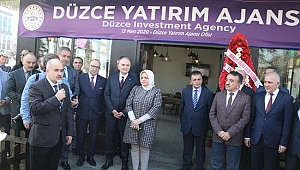 DÜZCE'YE YATIRIM AJANSI AÇILDI