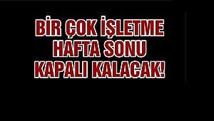 DÜZCE'DE HAFTA SONU VE RESMİ TATİLLERDE AÇIK OLACAK İŞLETMELER