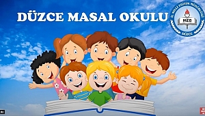 DÜZCE MASAL OKULU PROJESİ DEVAM EDİYOR