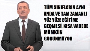 YÜZ YÜZE EĞİTİM AÇIKLAMASI: MÜMKÜN GÖRÜNMÜYOR