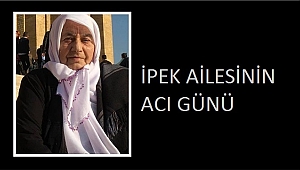 AYŞE İPEK VEFAT ETTİ