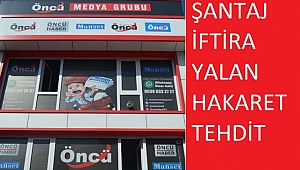 ÖNCÜ MEDYA GRUBU'NA ÇOK SERT KINAMA