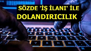 DOLANDIRICILAR GÖZÜ İŞSİZLERE DİKTİ