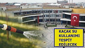 SUYU KAÇAK KULLANANLAR TEK TEK TESPİT EDİLECEK