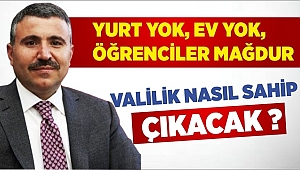 VALİ ATAY ÖĞRENCİLERİN BARINMA SORUNUNU ÇÖZMELİ