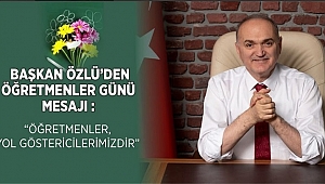 BAŞKAN ÖZLÜ'DEN ÖĞRETMENLER GÜNÜ KUTLAMASI