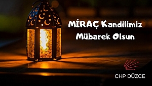 CHP MÜBAREK MİRAÇ KANDİLİNİZİ KUTLAR