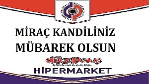 DÜZPAŞ MİRAÇ KANDİLİNİZİ KUTLAR