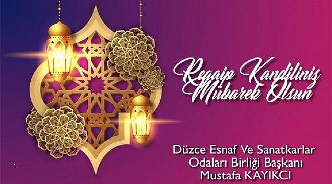 MUSTAFA KAYIKÇI REGAİP KANDİLİNİ KUTLADI