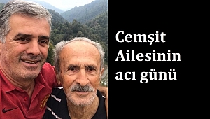 CHP İL BAŞKANI SEMİH CEMŞİT'İN BABASI VEFAT ETTİ