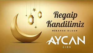AYCAN GIDA REGAİP KANDİLİNİZİ KUTLAR