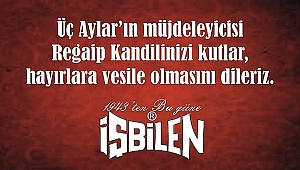 İŞBİLEN REGAİP KANDİLİNİ KUTLADI