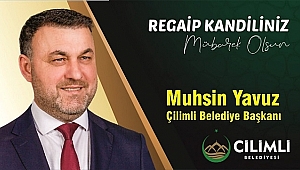MUHSİN YAVUZ REGAİP KANDİLİNİ KUTLADI