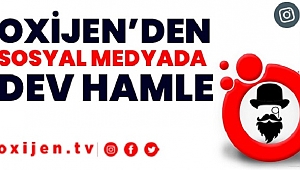 OXİJEN'DEN SOSYAL MEDYADA DEV HAMLE