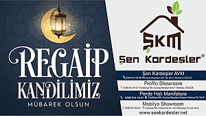 ŞEN KARDEŞLER REGAİP KANDİLİNİZİ KUTLAR