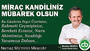 MUSTAFA KOLOĞLU MİRAÇ KANDİLİNİZİ KUTLAR