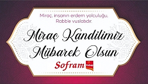 SOFRAM KEBAP MİRAÇ KANDİLİNİZİ KUTLAR