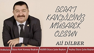 ALİ DİLBER BERAT KANDİLİNİZİ KUTLAR