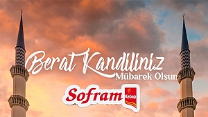 SOFRAM KEBAP BERAT KANDİLİNİZİ KUTLAR