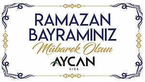 AYCAN GIDA RAMAZAN BAYRAMINIZI KUTLAR