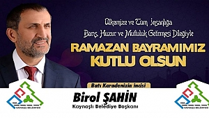 BİROL ŞAHİN RAMAZAN BAYRAMINIZI KUTLAR