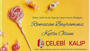 ÇELEBİ KALIP RAMAZAN BAYRAMINIZI KUTLAR