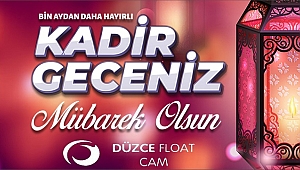 DÜZCE CAM KADİR GECENİZİ KUTLAR