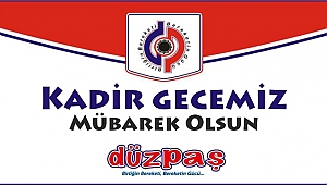DÜZPAŞ KADİR GECENİZİ KUTLAR