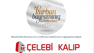 ÇELEBİ KALIP KURBAN BAYRAMINIZI KUTLAR