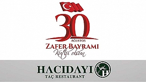 HACIDAYI TAÇ RESTAURANT'TAN 30 AĞUSTOS KUTLAMASI