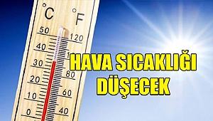 SICAKLIK DÜŞECEK, HAVA SERİNLEYECEK
