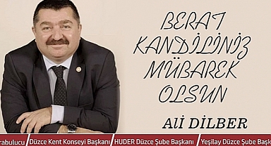 ALİ DİLBER'DEN BERAT KANDİLİ KUTLAMASI