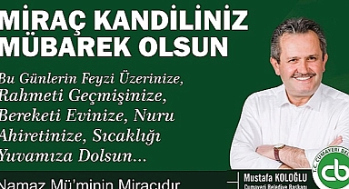 MUSTAFA KOLOĞLU MİRAÇ KANDİLİNİZİ KUTLAR