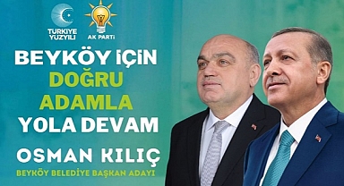 OSMAN KILIÇ BEYKÖY'DE SEÇİMİN FAVORİSİ