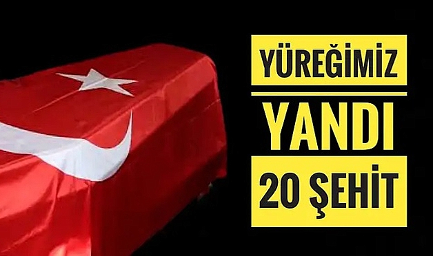 TÜRKİYE YASTA.. 20 ŞEHİDİMİZ VAR