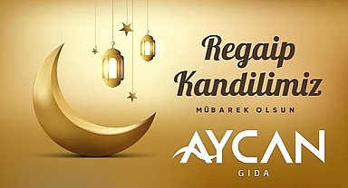 AYCAN GIDA REGAİP KANDİLİNİZİ KUTLAR