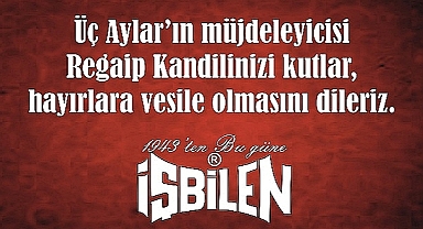 İŞBİLEN KURUYEMİŞ REGAİP KANDİLİNİZİ KUTLAR