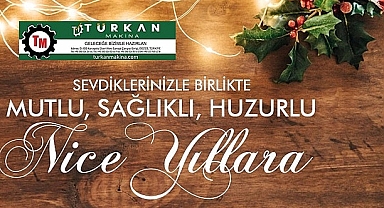 TÜRKAN MAKİNE YENİ YILINIZI KUTLUYOR