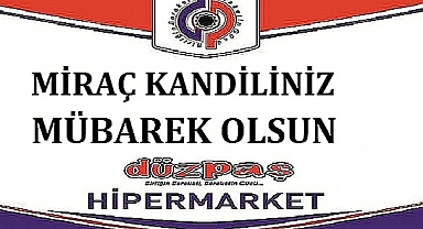 DÜZPAŞ MİRAÇ KANDİLİNİZİ KUTLUYOR