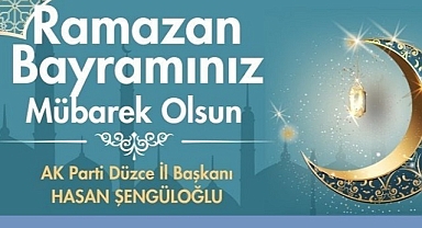 AK PARTİ İL BAŞKANI ŞENGÜLOĞLU DÜZCELİLERİN BAYRAMINI KUTLADI