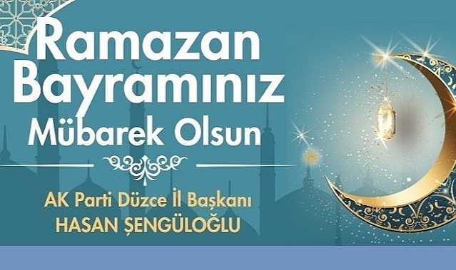 AK PARTİ İL BAŞKANI ŞENGÜLOĞLU DÜZCELİLERİN BAYRAMINI KUTLADI